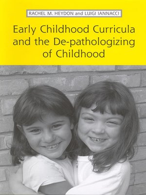 cover image of Early Childhood Curricula and the De-pathologizing of Childhood